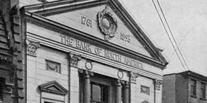 Bank regulation: Image of the front of the bank of north america, the first chartered financial institution in the United States